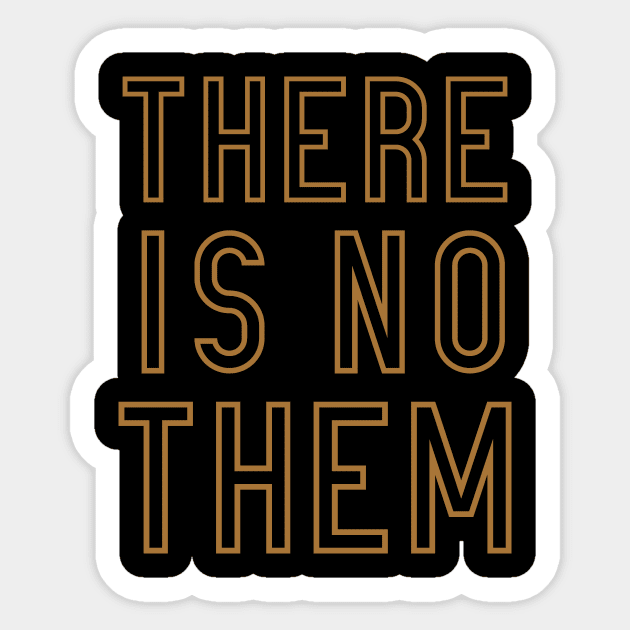 There is No Them Sticker by calebfaires